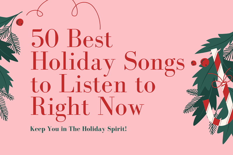 50 Best Holiday Songs to Keep Your Spirit Up [Updated 2021]